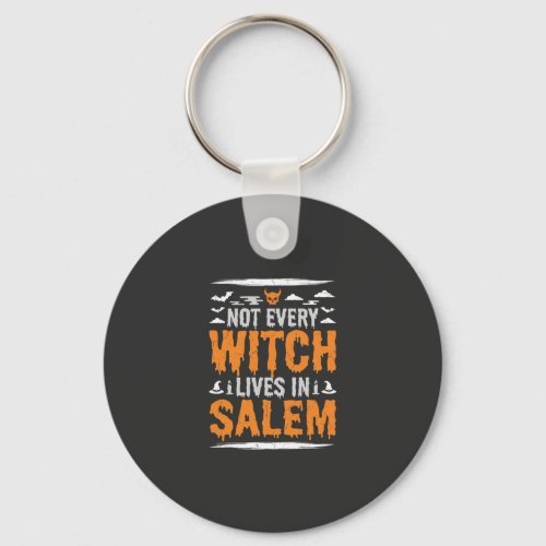 Not Every Witch Lives In Salem Halloween Witch Des Keychain