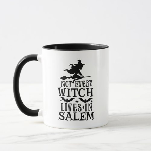 Not Every Witch Lives in Salem Mug