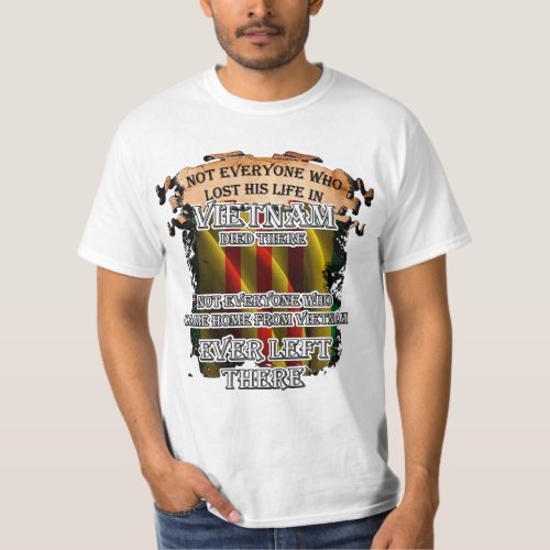 Not everyone who lost his life in Vietnam died T_Shirt