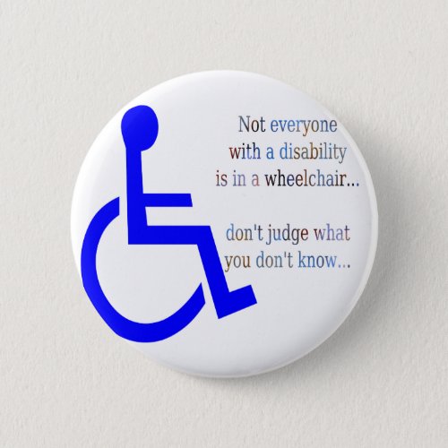 Not Everyone with a Disability is in a Wheelchair Button