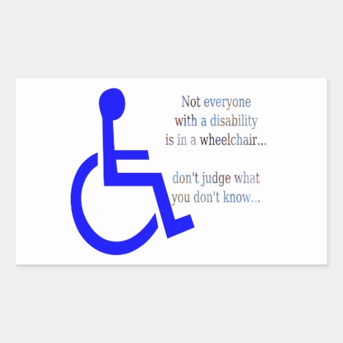 Not Everyone with a Disability is in a Wheelchair Rectangular Sticker