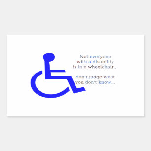 Not Everyone with a Disability is in a Wheelchair Rectangular Sticker