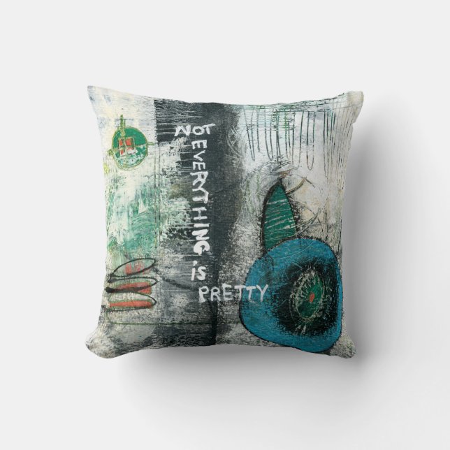 Not Everything Is Pretty Throw Pillow (Front)