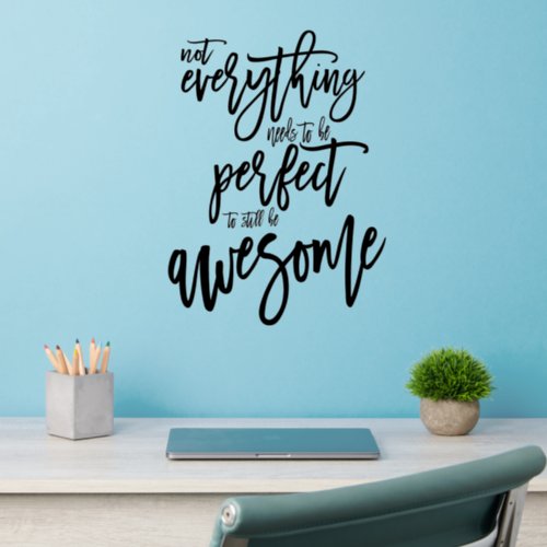 Not Everything Needs to Be Perfect Positive Quote  Wall Decal