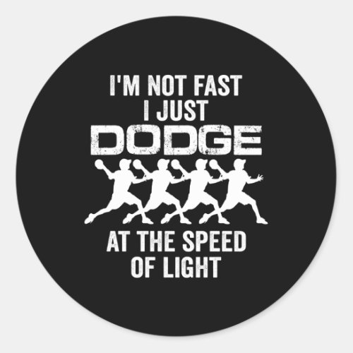 Not Fast I Just Dodge At The Speed Of Light Dodgeb Classic Round Sticker