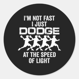 Not Fast I Just Dodge At The Speed Of Light Dodgeb Classic Round Sticker