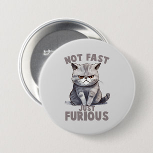 Not Fast, Just Furious – Gray Cat Humor Button