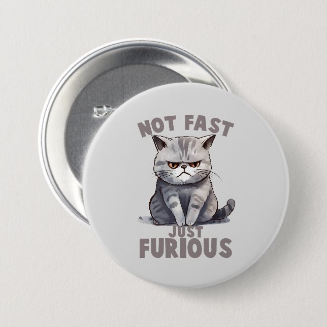 Not Fast, Just Furious – Gray Cat Humor Button (Front & Back)