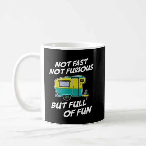 Not Fast Not Furious But Full Of Fun  Coffee Mug