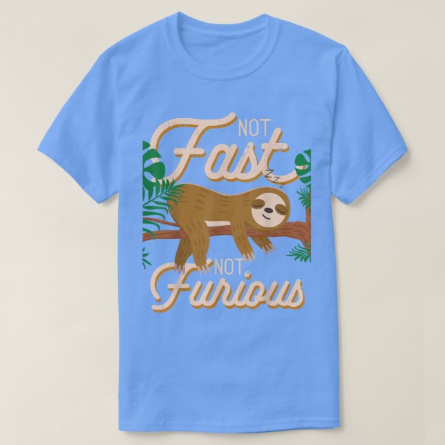 Not Fast Not Furious Funny Cute Lazy Sloth2586 T-Shirt (Design Front)