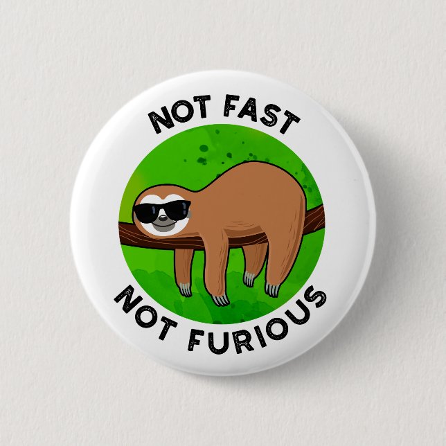 Not Fast Not Furious Funny Movie Sloth Pun  Button (Front)