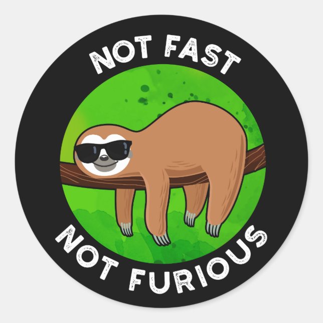 Not Fast Not Furious Funny Movie Sloth Pun Dark BG Classic Round Sticker (Front)