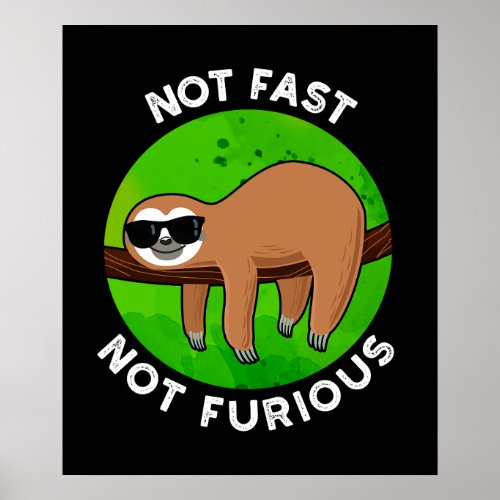 Not Fast Not Furious Funny Movie Sloth Pun Dark BG Poster
