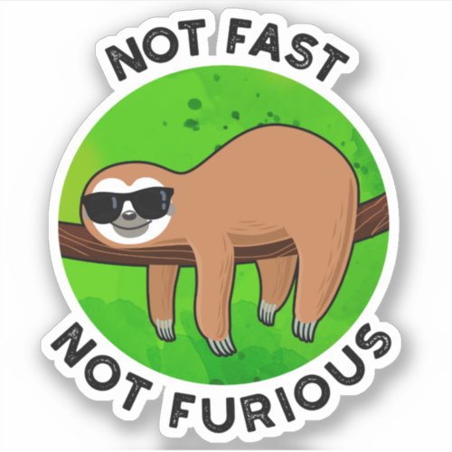 Not Fast Not Furious Funny Movie Sloth Pun  Sticker