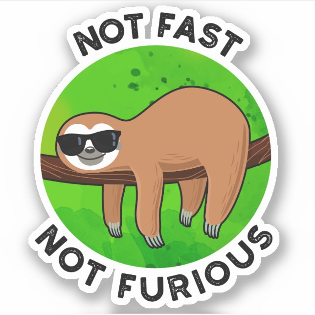 Not Fast Not Furious Funny Movie Sloth Pun  Sticker (Front)