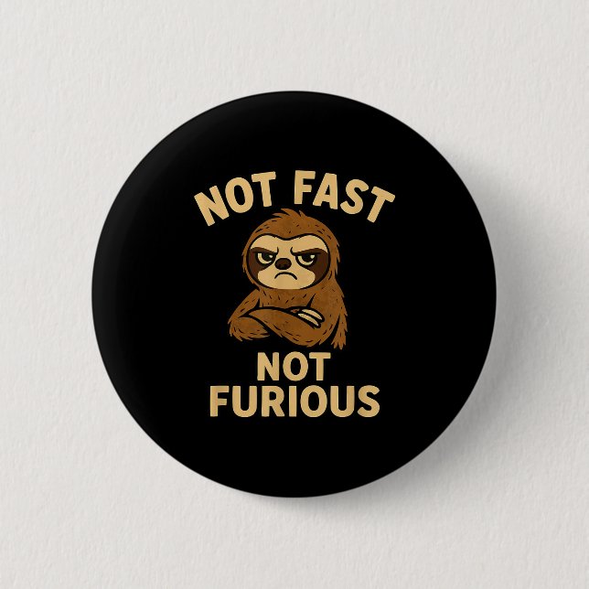 Not Fast Not Furious, Funny Sltoh  Button (Front)