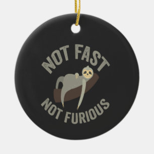 Not Fast Not Furious Sloth Funny Slogan Animal Ceramic Ornament