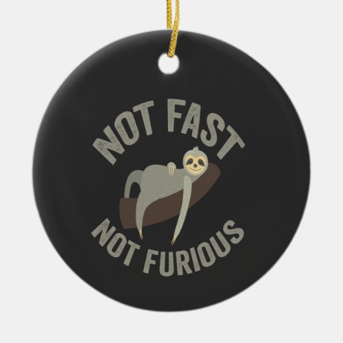Not Fast Not Furious Sloth Funny Slogan Animal Ceramic Ornament