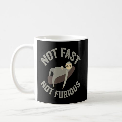 Not Fast Not Furious Sloth Funny Slogan Animal  Coffee Mug