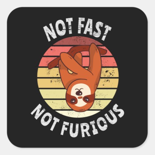 Not Fast Not Furious sloth Square Sticker