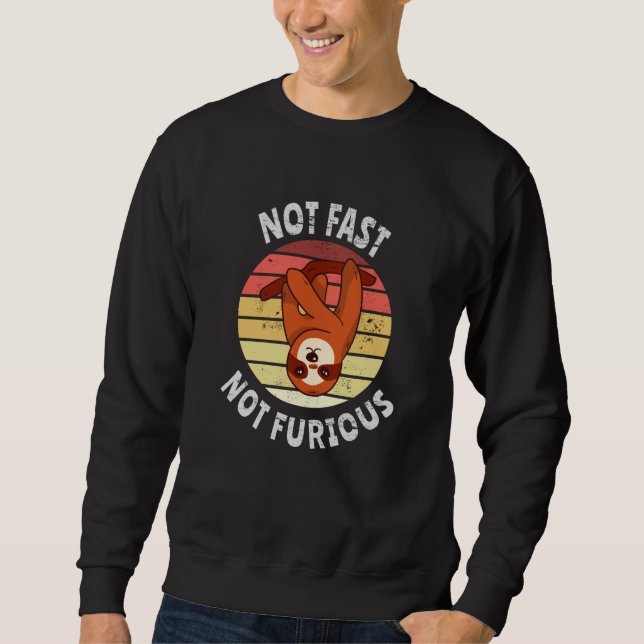 Not Fast Not Furious sloth Sweatshirt (Front)