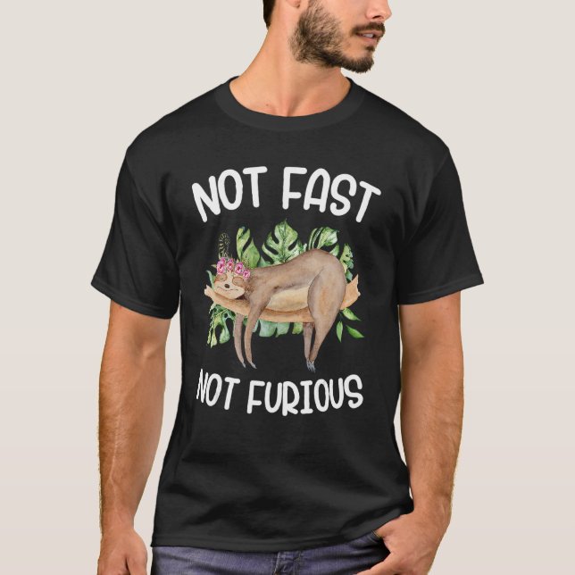 Not Fast Not Furious Sloth T-Shirt (Front)