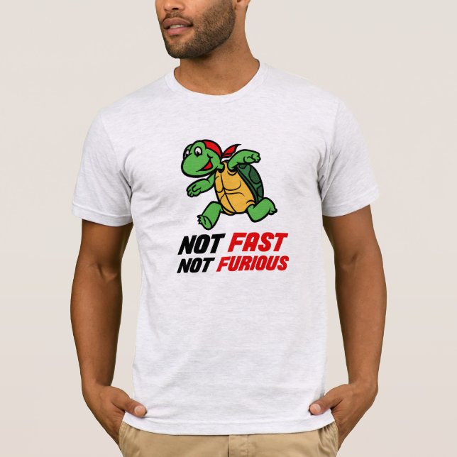 Not Fast, Not Furious - Turtle T-Shirt (Front)
