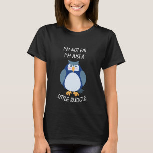 Not Fat, But Budgie Funny Humorous Cute Owl T-Shirt