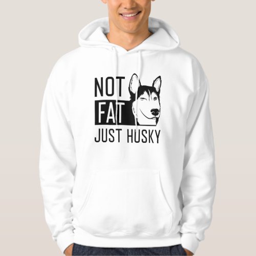 Not Fat Just Husky Hoodie