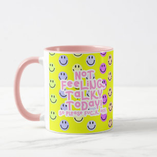 Not feeling Talky Today - Mug