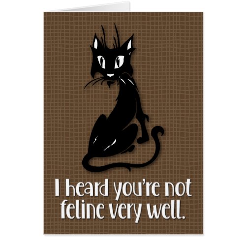 Not Feline Very Well Cat_Lover Get_Well Card