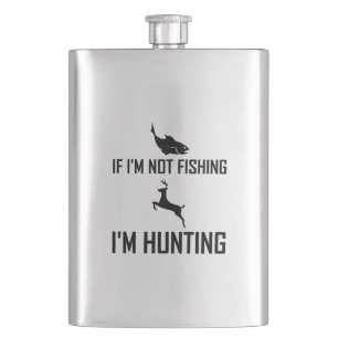 Not Fishing Then Hunting Flask