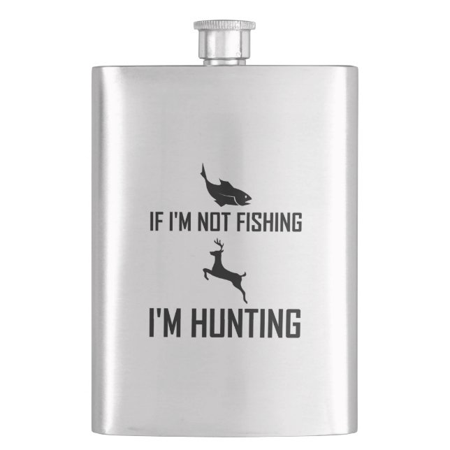 Not Fishing Then Hunting Flask (Front)