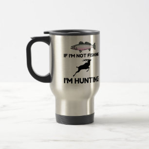Not Fishing Then Hunting Travel Mug