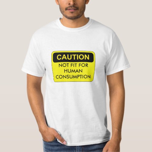 Not Fit For Human Consumption Tee