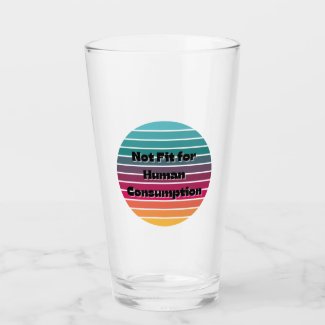 Not Fit for Human Consumption - Tumbler/Glass