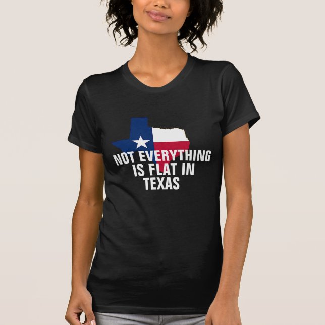 Not Flat In Texas Womens  Curves Humor Funny Shirt (Front)