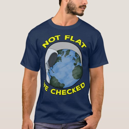 Not Flat We Checked T_Shirt