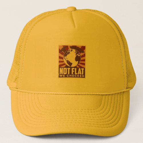 Not Flat We Checked Trucker Hat