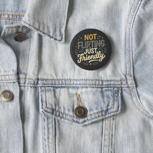 Not Flirting Just Friendly Sarcastic Social Humor  Button (In Situ)