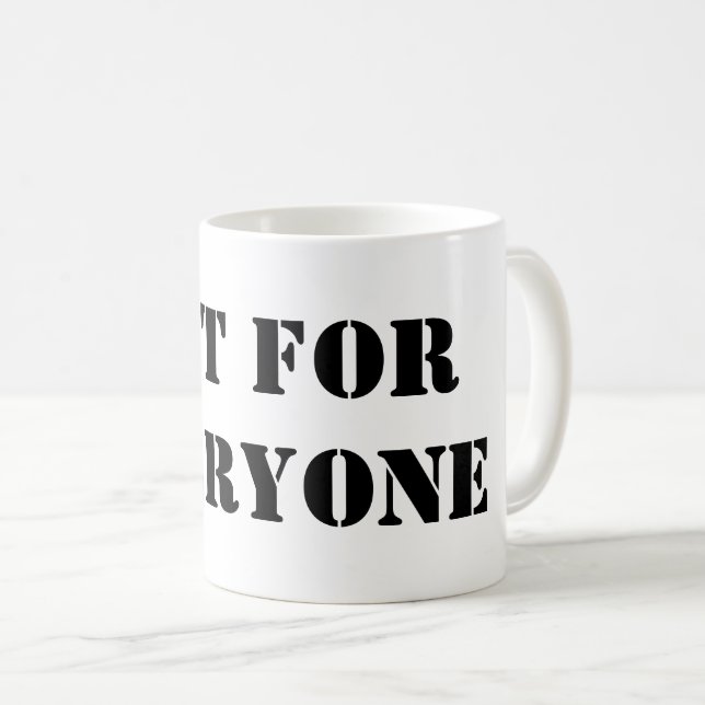Not For Everyone Mug | Minimal Quote Coffee Cup (Front Right)