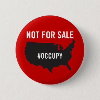 Not For Sale - Occupy Wall Street - We are the 99% Button