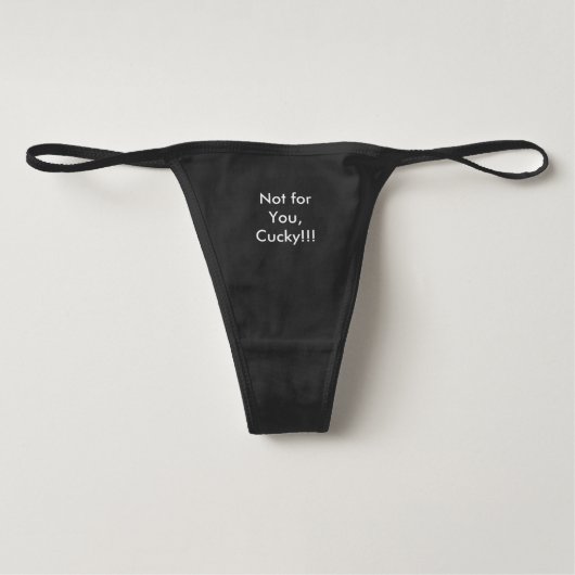 Not for You cucky Thong (Front)