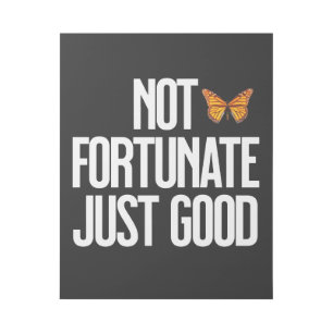 Not Fortunate Just Good Monarch Butterfly Quote Gallery Wrap