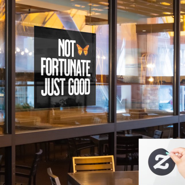 Not Fortunate Just Good Monarch Butterfly Quote Window Cling (Restaurant Window)