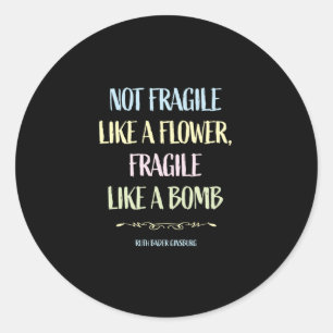 Not fragile like a flower classic round sticker