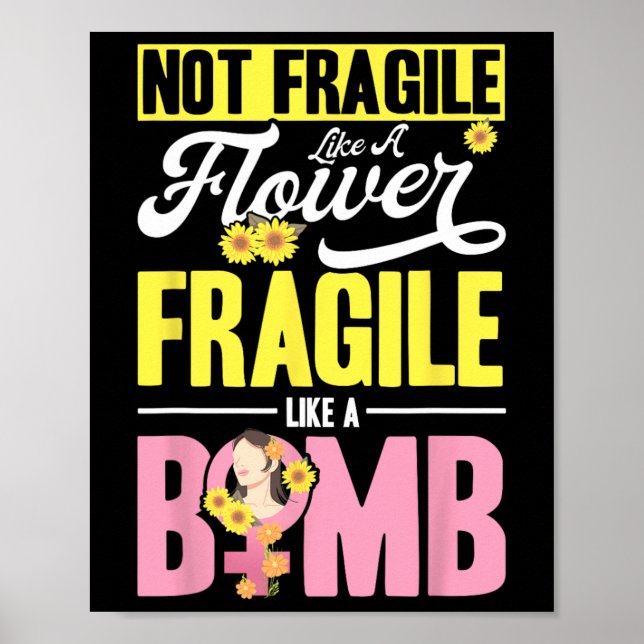 Not Fragile Like A Flower Fragile Like A Bomb 2  Poster (Front)