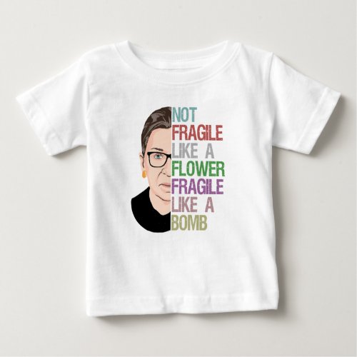 Not Fragile Like a Flower Fragile Like a Bomb Baby T_Shirt