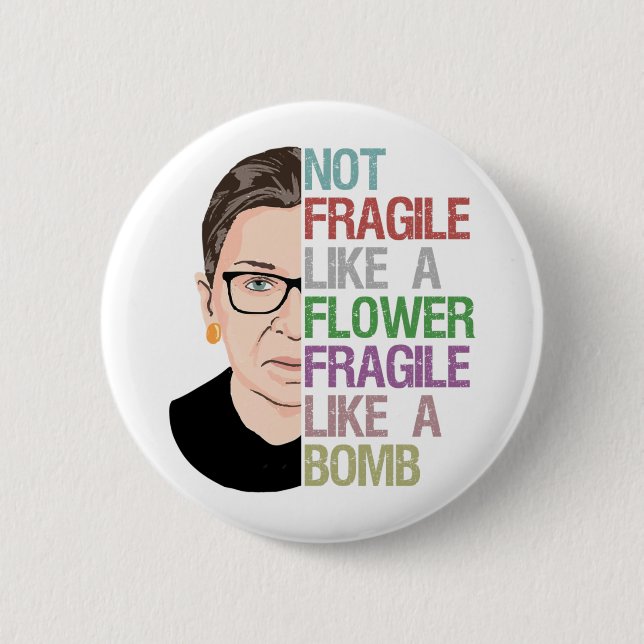 Not Fragile Like a Flower Fragile Like a Bomb Button (Front)