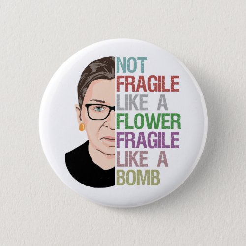 Not Fragile Like a Flower Fragile Like a Bomb Button